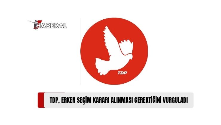 TDP Parti Meclisi: “Geç Kalınmış Seçim Kararı İvedilikle Alınmalıdır”