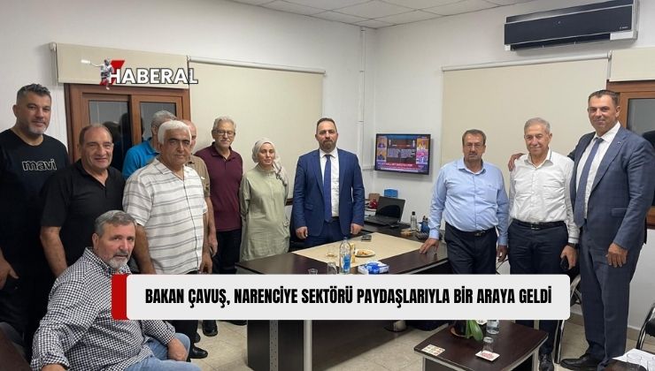 Tarım ve Doğal Kaynaklar Bakanı Çavuş, Narenciye Üreticileri ve İhracatçılarla Güzelyurt’ta Bir Araya Geldi