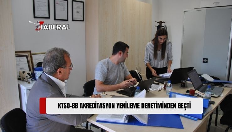 Kıbrıs Türk Sanayi Odası-Belgelendirme Birimi (KTSO-BB), Türk Akreditasyon Kurumu (TÜRKAK) Denetiminden Geçti