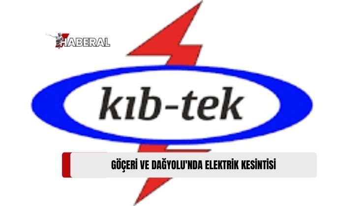 Göçeri ve Dağyolu’nda Elektrik Kesintisi Olacak