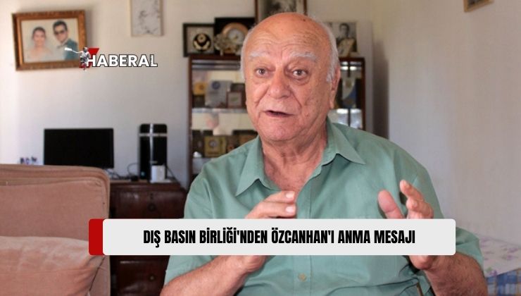 Dış Basın Birliği, Eski Başkanlarından Özcan Özcanhan’ın Vefat Yıl Dönümünde Saygıyla Andı