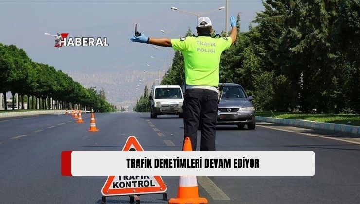 Ülke Genelindeki Trafik Denetimlerinde 31 Araç Trafikten Men Edildi, 2 Sürücü Tutuklandı