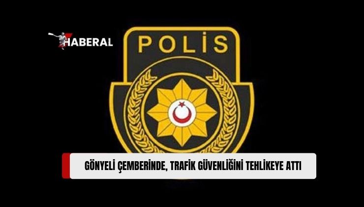 Gönyeli Çemberinde Trafik Güvenliğini Tehlikeye Atan Sürücüye Ceza