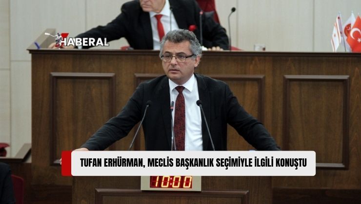 Erhürman: “Bizim Açımızdan Meclis Başkanlık Seçimi Tamamlanmadı”