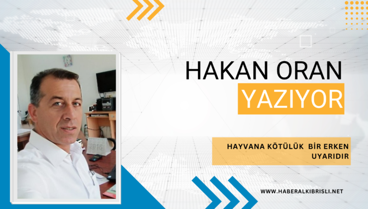 HAYVANA KÖTÜLÜK  BİR ERKEN UYARIDIR