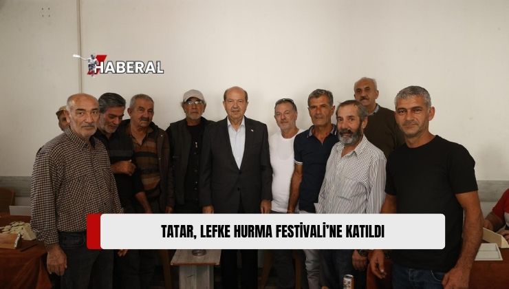 Cumhurbaşkanı Ersin Tatar, Lefke Hurma Festivali’ne Katıldı