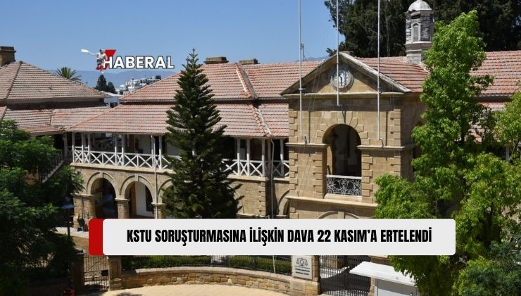 KSTU Soruşturması Mahkeme Başkanı Tarafından 22 Kasım Cuma Gününe Ertelendi