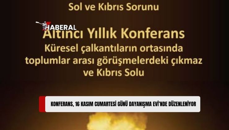 “Sol ve Kıbrıs Sorunu” İsimli Konferans Cumartesi Yapılacak