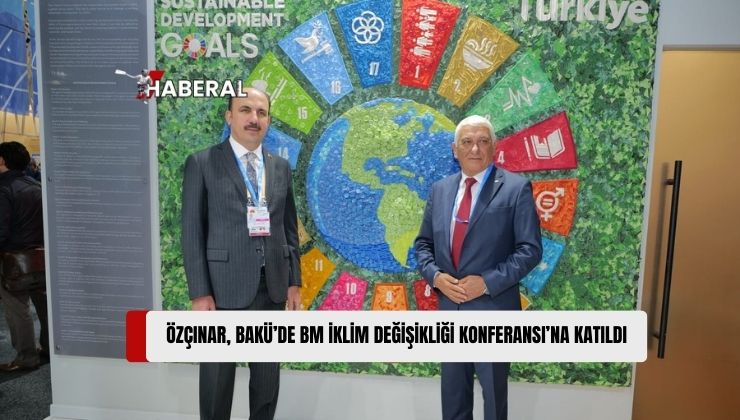 Özçınar, Azerbaycan’ın Başkenti Bakü’de Gerçekleştirilen BM İklim Değişikliği Konferansı’na Katıldı