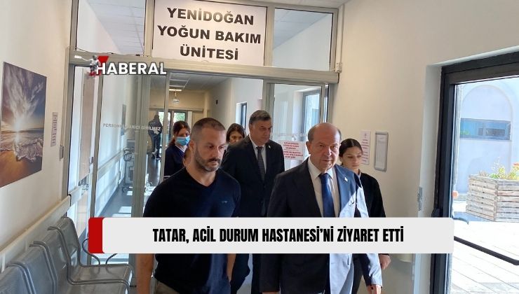 Cumhurbaşkanı Ersin Tatar, Lefkoşa Acil Durum Hastanesi’ni Ziyaret Etti