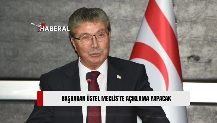 Başbakan Ünal Üstel’in Meclis’te Basın Açıklaması Yapacağı Bildirildi