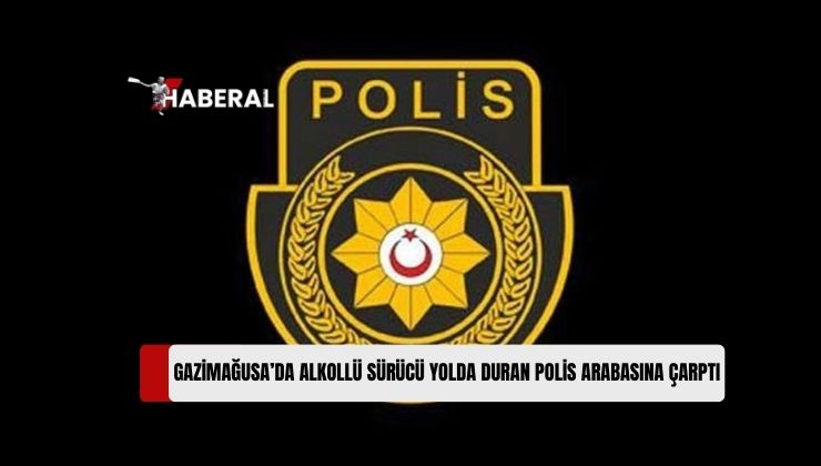 Gazimağusa Dün Meydana Gelen Trafik Kazasında, Alkollü Sürücü Yolda Duran Polis Arabasına Çarptı