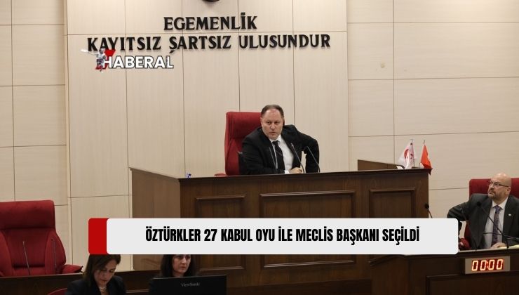 Cumhuriyet Meclisi Genel Kurulu’nda UBP’nin Aday Gösterdiği Ziya Öztürkler, Meclis Başkanı Seçildi