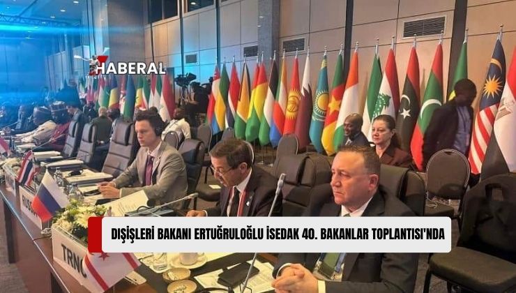 Dışişleri Bakanı Ertuğruloğlu İSEDAK 40. Bakanlar Toplantısı’nda Konuşma Yaptı