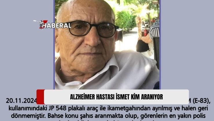 Polis, Dünden Beri Kayıp Olan 83 Yaşındaki Alzheimer Hastası İsmet Kim’i Görenlerin En Yakın Polis Merkezine Bilgi Vermesini İstedi