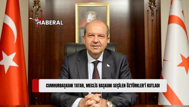 Cumhurbaşkanı Ersin Tatar, Cumhuriyet Meclisi Başkanlığına Seçilen Ziya Öztürkler’i Kutladı