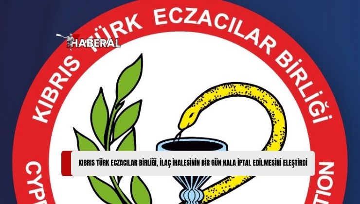 Kıbrıs Türk Eczacılar Birliği: “İlaç İhalesi İhaleye Bir Gün Kala Neden İptal Edildi?”