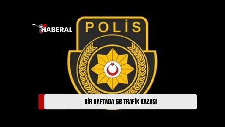 Ülke Genelinde, Bir Haftada 68 Trafik Kazası Meydana Geldi, Kazalarda 32 Kişi Yaralandı