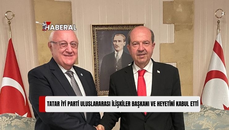 Cumhurbaşkanı Tatar İyi Parti Uluslararası İlişkiler Başkanı ve Heyetini Kabul Etti