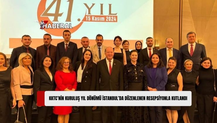 KKTC’nin 41. Kuruluş Yıl Dönümü Dolayısıyla İstanbul’da da Resepsiyon Verildi