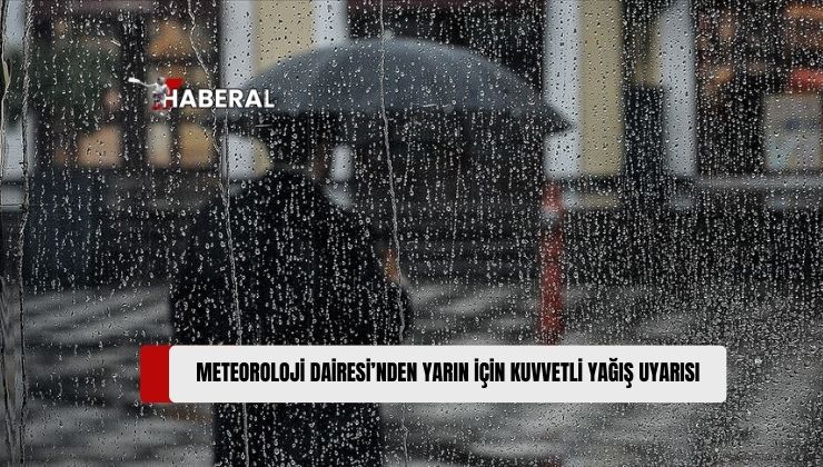 Meteoroloji Dairesi, Yarın İçin Kuvvetli Yağış Uyarısında Bulundu