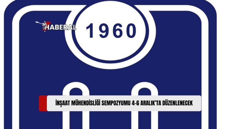 İnşaat Mühendisleri Odası “3. İnşaat Mühendisliği Sempozyumu” Düzenleyecek