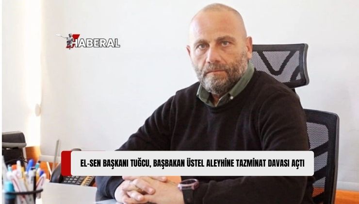 EL-SEN Başkanı Ahmet Tuğcu, Başbakan Ünal Üstel Aleyhine İki Tane Tazminat Davası Açtığını Açıkladı