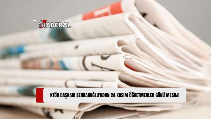 Kıbrıs Türk Öğretmenler Derneği Başkanı Ümit Serdaroğlu, 24 Kasım Öğretmenler Günü Dolayısı ile Mesaj Yayımladı