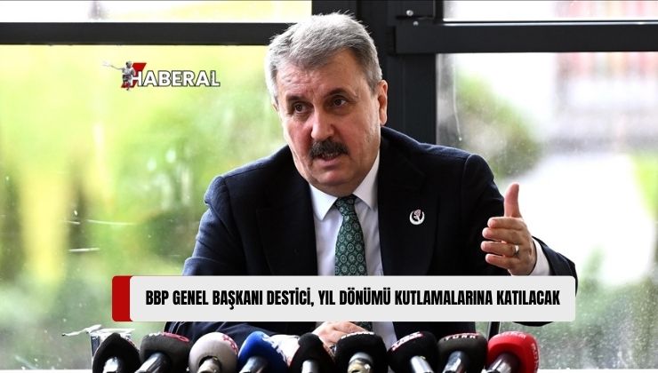 BBP Genel Başkanı Destici de KKTC’nin Kuruluş Yıl Dönümü Kutlamalarına Katılacak