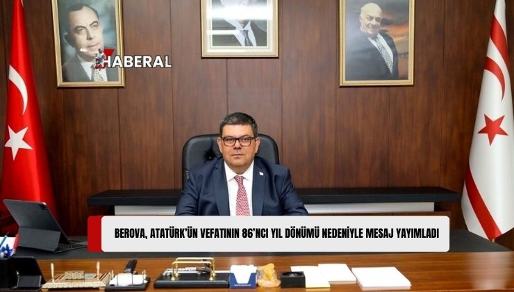 Maliye Bakanı Berova: “Atatürk’ Üstün Nitelikleri, Siyasi ve Askeri Başarıları ile Ölümsüz Bir Dünya Lideri”