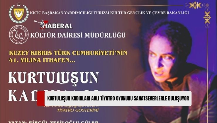 Kurtuluşun Kadınları İsimli Tiyatro Oyunu, Kültür Dairesi Organizasyonu ile Sahneleniyor