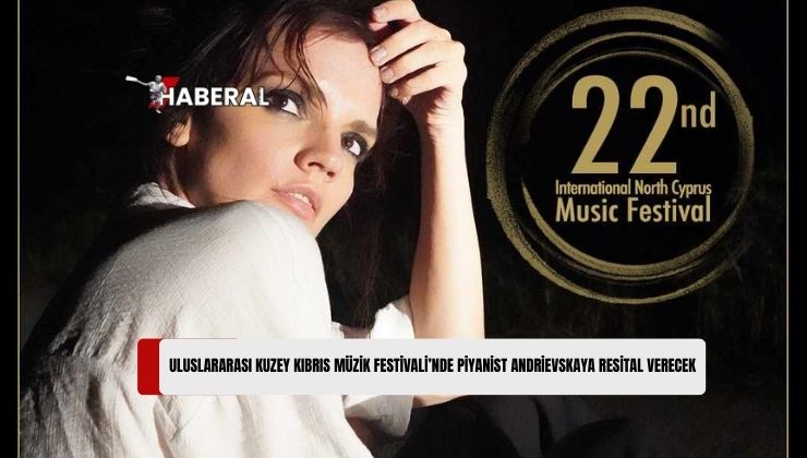 Uluslararası Kuzey Kıbrıs Müzik Festivali Çerçevesinde 13 Kasım Çarşamba Akşamı “Anastasiia Andrievskaya Piyano Resitali” Yer Alacak