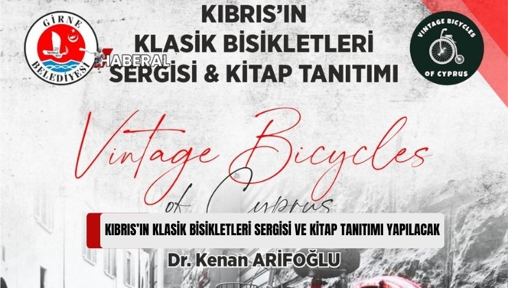 “Kıbrıs’ın Klasik Bisikletleri” Sergisi ve Kitap Tanıtımı 18 Kasım’da Girne’de