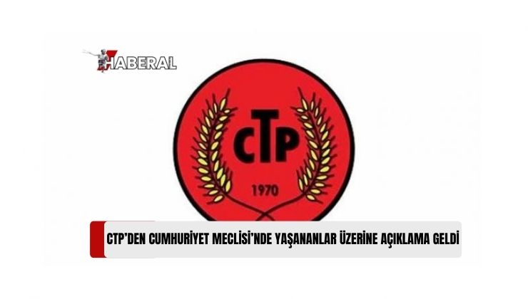 CTP: “Diyalog Davetimizi Yineledik. Bu Davetimiz Karşılık Görmedi”