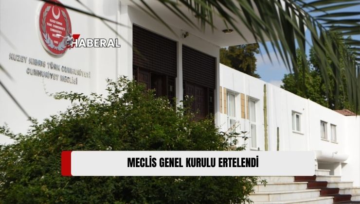 Cumhuriyet Meclisi Genel Kurul Toplantısı Bir Hafta Ertelendi