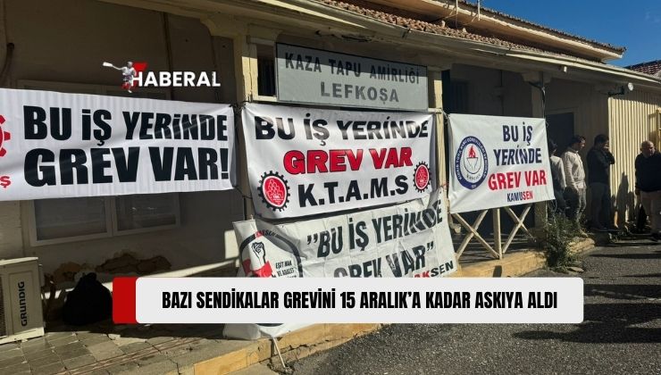 KTAMS, KAMUSEN, Kamu-İş ve HAKSEN Lefkoşa Kaza Tapu Amirliği’ndeki Grevini 15 Aralık’a Kadar Askıya Aldı