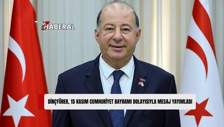 Dinçyürek: ”KKTC’yi Sonsuza Kadar Yaşatmakta Kararlıyız”