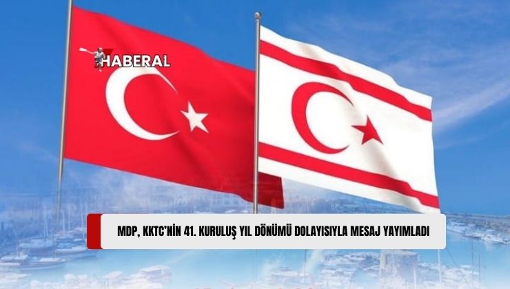 Milliyetçi Demokrasi Partisi (MDP), KKTC’nin 41. Kuruluş Yıl Dönümü Dolaysıyla Mesaj Yayımladı