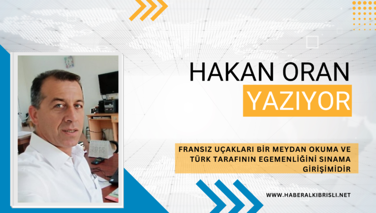 FRANSIZ UÇAKLARI BİR MEYDAN OKUMA VE TÜRK TARAFININ EGEMENLİĞİNİ SINAMA GİRİŞİMİDİR