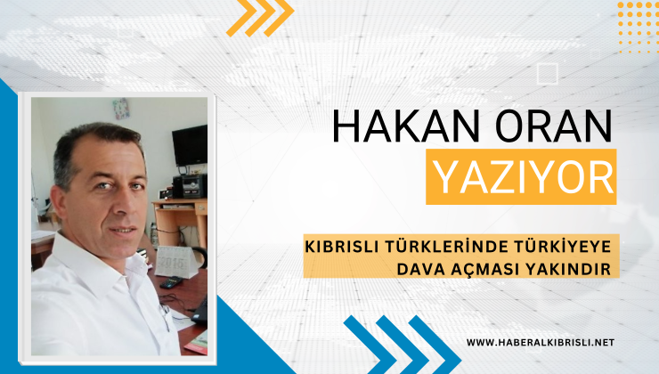 KIBRISLI TÜRKLERİNDE  TÜRKİYEYE DAVA AÇMASI YAKINDIR