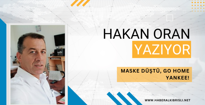 MASKE DÜŞTÜ, GO HOME YANKEE!