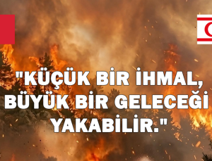 SSTB: “Yangınların önlenmesinde toplumsal farkındalığın artırılması önemli”