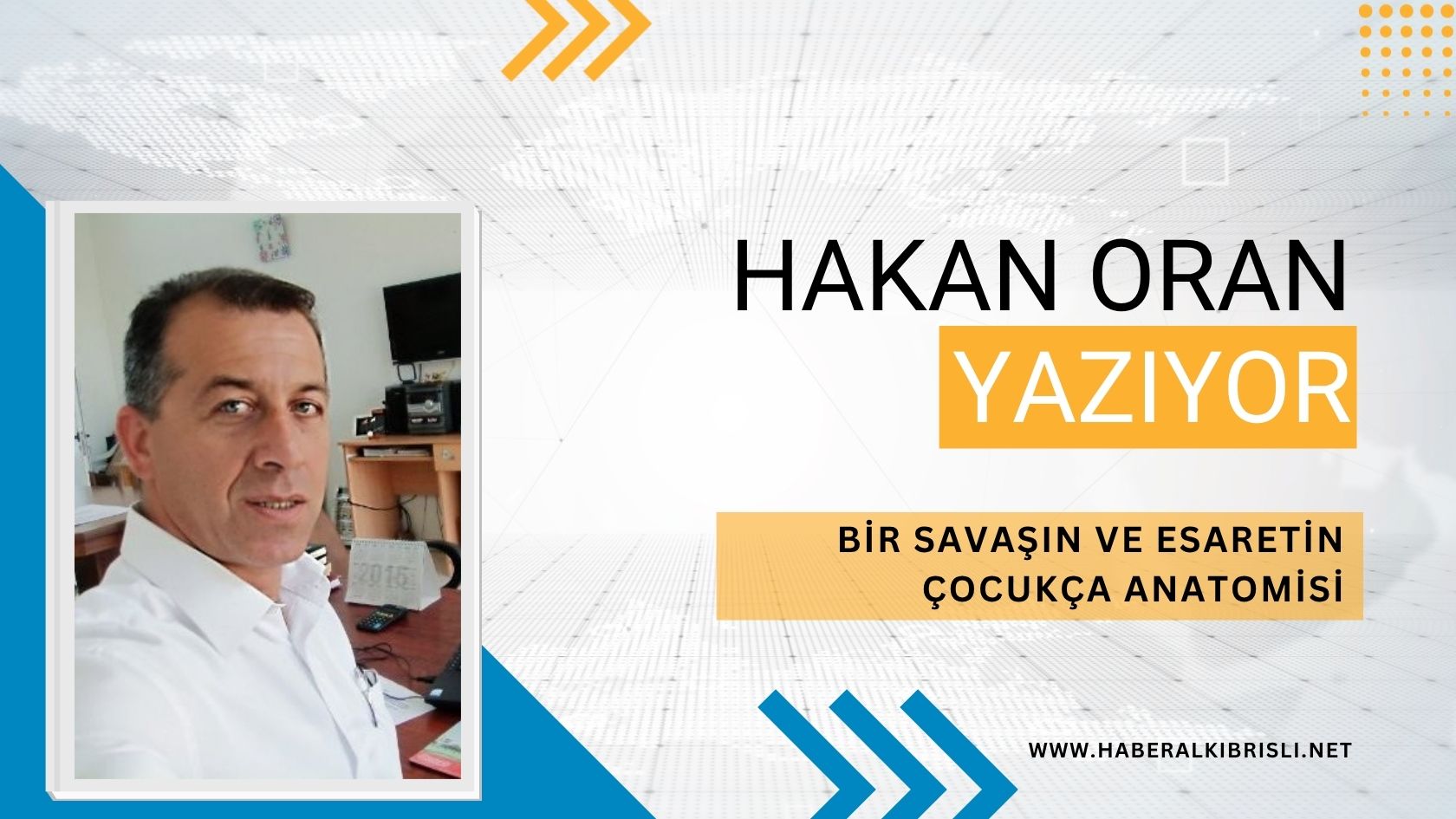 HAKAN ORAN YAZDI : BİR SAVAŞIN VE ESARETİN ÇOCUKÇA ANATOMİSİ