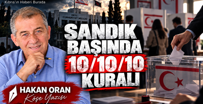 HAKAN ORAN YAZDI : SANDIK BAŞINDA 10/10/10 KURALI