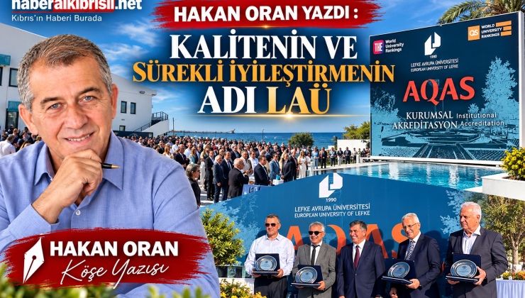 HAKAN ORAN YAZDI : KALİTENİN VE SÜREKLİ İYİLEŞTİRMENİN ADI LAÜ